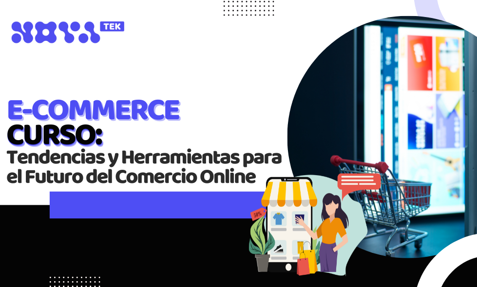 E-commerce Curso: Tendencias y Herramientas para el Futuro del Comercio Online